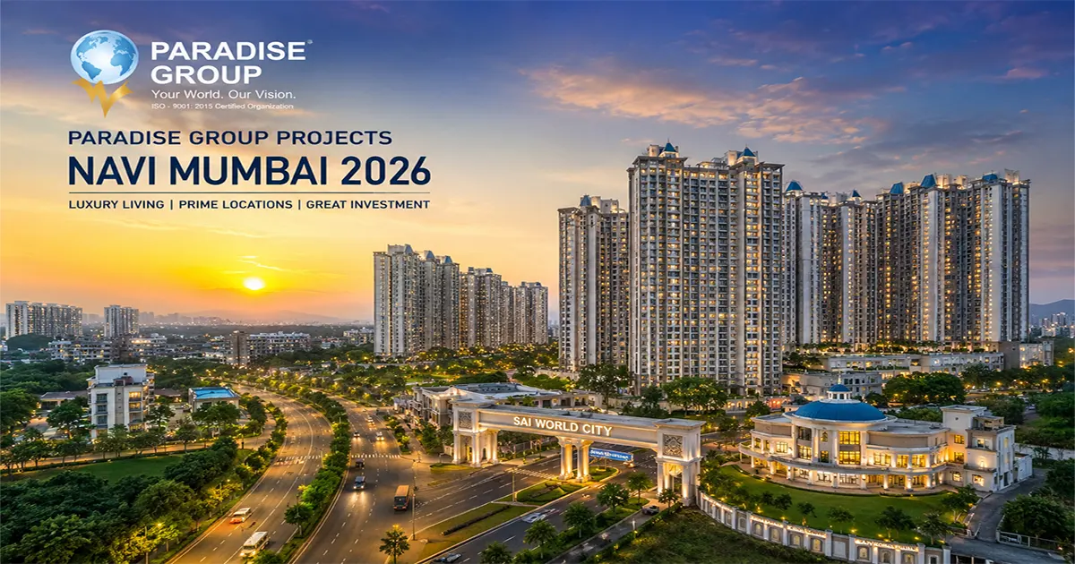 Paradise Group Projects in Navi Mumbai | Luxury Flats & Investment Properties 2026
