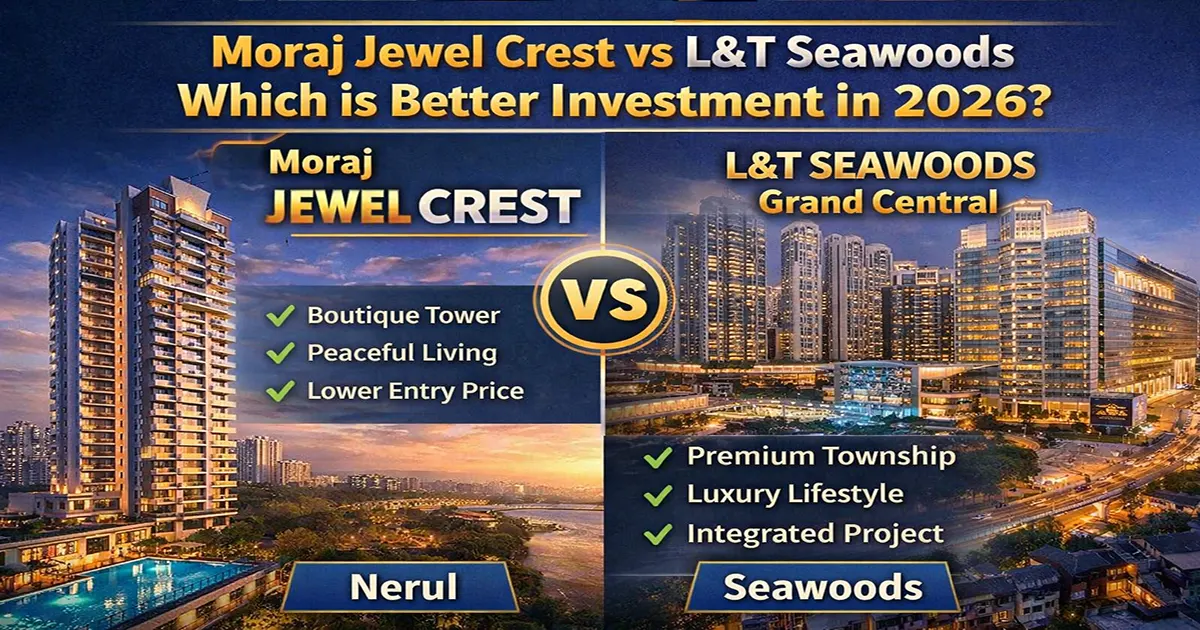 Moraj Jewel Crest vs L&T Seawoods: Which Wins 2026?