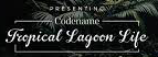 Codename Tropical Lagoon Life