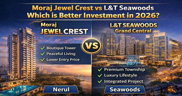 Moraj Jewel Crest vs L&T Seawoods: Which Wins 2026?