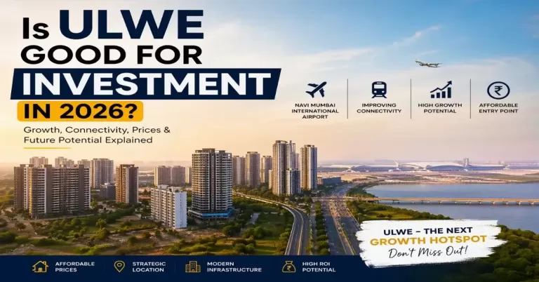Is Ulwe a good Investment in 2026? Growth & Future potential