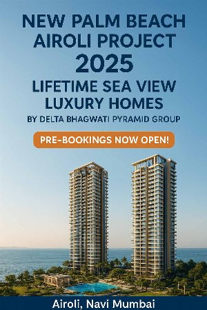 New Palm Beach Airoli Project 2025: Lifetime Sea View Luxury Homes by Delta Bhagwati Pyramid Group