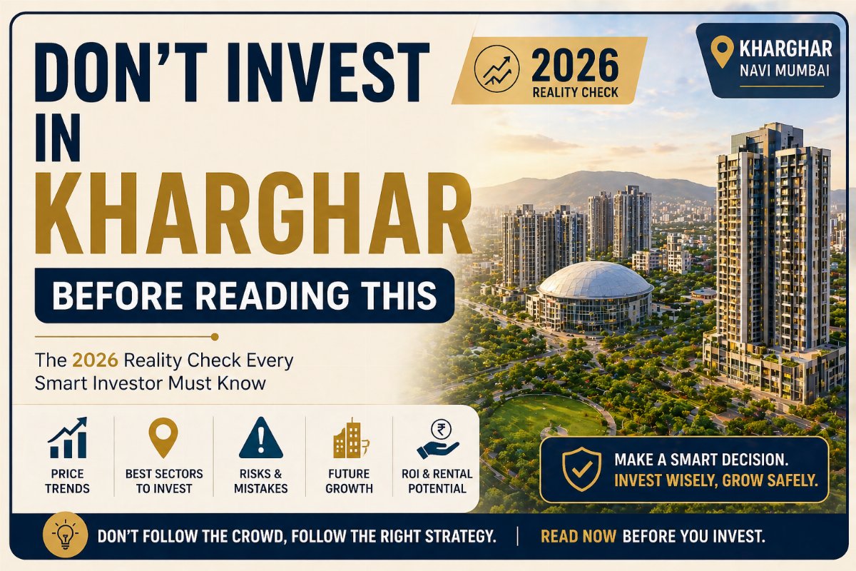 Don't Invest in Kharghar before reading This (2026 Guide)