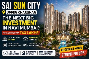 Sai Suncity Upper Kharghar| Price, Location & potential 2026